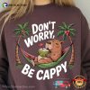Don’t Worry Be Cappy, Capybara Vacation Positive Shirt