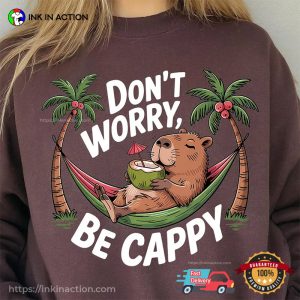 Don’t Worry Be Cappy, Capybara Vacation Positive Shirt Don’t Worry Be Cappy, Capybara Vacation Positive Shirt