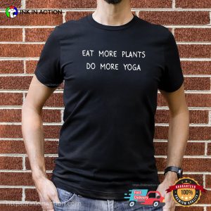 Eat More Plants Do More Yoga, Vegetarian Quotes T-shirt Eat More Plants Do More Yoga, Vegetarian Quotes T-shirt