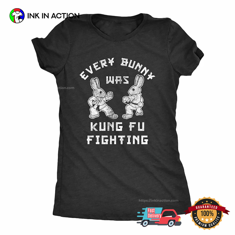 Every Bunny Kung Fu Fighting Funny Rabbit Shirt