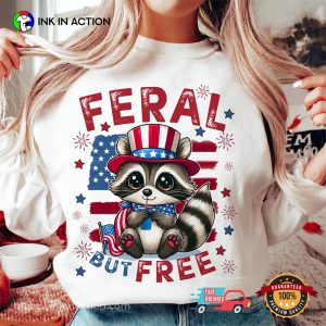 Feral But Free Independence Day T-shirt