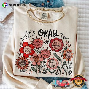 Floral It's Okay To positive vibes Motivational Comfort Colors Tee 3
