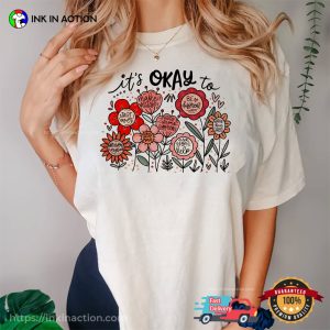 Floral It’s Okay To positive vibes Motivational Comfort Colors Tee Floral It’s Okay To positive vibes Motivational Comfort Colors Tee