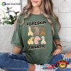 Foreskin Fanatic Raunchy Girls Trip Adult Humor Comfort Colors T-shirt