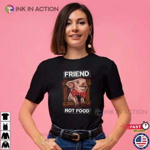 Friend Not Food Adorable Pig T-shirt Friend Not Food Adorable Pig T-shirt