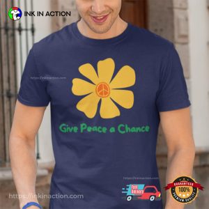 Give Peace A Chance Peace Flower T shirt 2