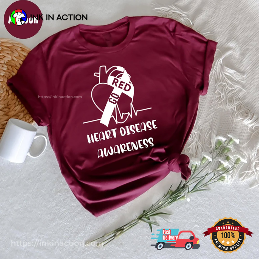 Go Red For Heart Disease Awareness T-Shirt Go Red For Heart Disease Awareness T-Shirt