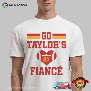 Go Taylors's Fiance travis kelce taylor swift engaged T shirt 3