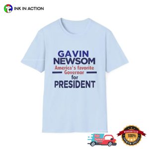 Governor Gavin Newsom For President Political Statement T shirt 3