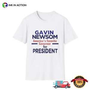 Governor Gavin Newsom For President Political Statement T shirt 4