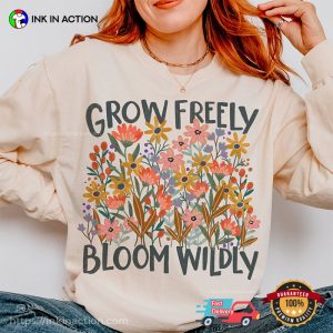 Grow Freely Bloom Wildly Positive Message Comfort Colors T-shirt