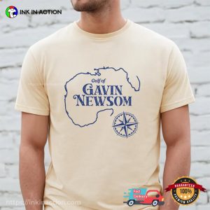 Gulf Of Gavin Newsom Humor Political T shirt 1