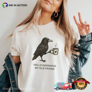 Hello Darkness My Old Friend Crow Coffee Comfort Colors T-shirt