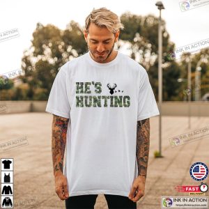 He's Hunting Happy Deer Hunting Season Shirt 1