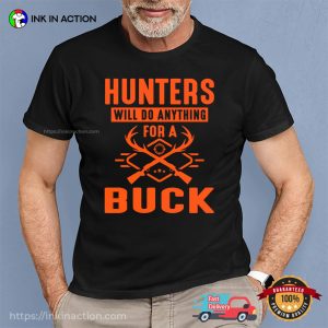 Hunters Will Do Anything For A Buck Hunting Season Shirt