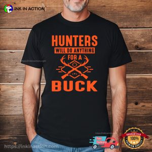 Hunters Will Do Anything For A Buck Hunting Season Shirt