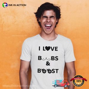 I Love Boobs And Boost Funny T-shirt I Love Boobs And Boost Funny T-shirt
