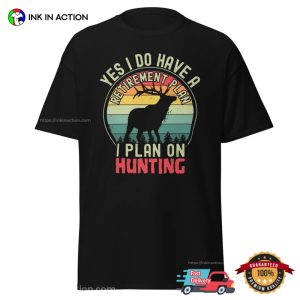 I Plan On Hunting Funny Deer Hunting Season Shirt