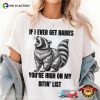 If I Ever Get Rabies You’re High On My Bitin’ List Funny Yelling Raccoon Shirt