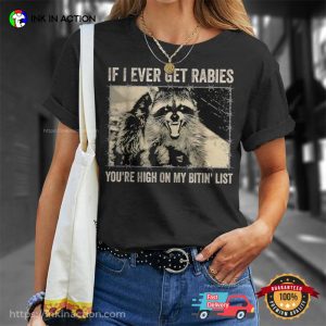 If I Ever Get Rabies Funny Angry Raccoon Meme T-shirt