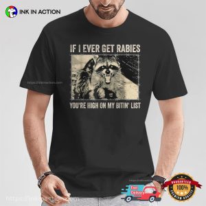If I Ever Get Rabies Funny Angry Raccoon Meme T shirt 3