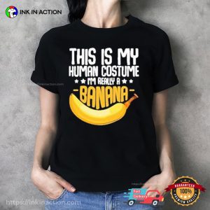 Im Really A Banana Funny Banana Lovers Shirt Im Really A Banana Funny Banana Lovers Shirt