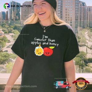 I'm Sweeter Than Apples And Honey, happy rosh hashanah T shirt 3