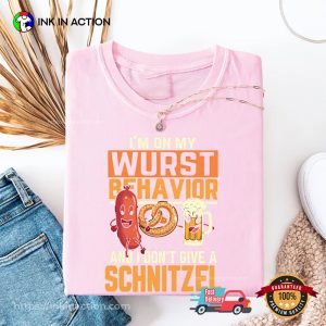 I’m On My Wurst Behavior And I Don’t Give A Schnitzel Funny Oktoberfest Comfort Colors Shirt