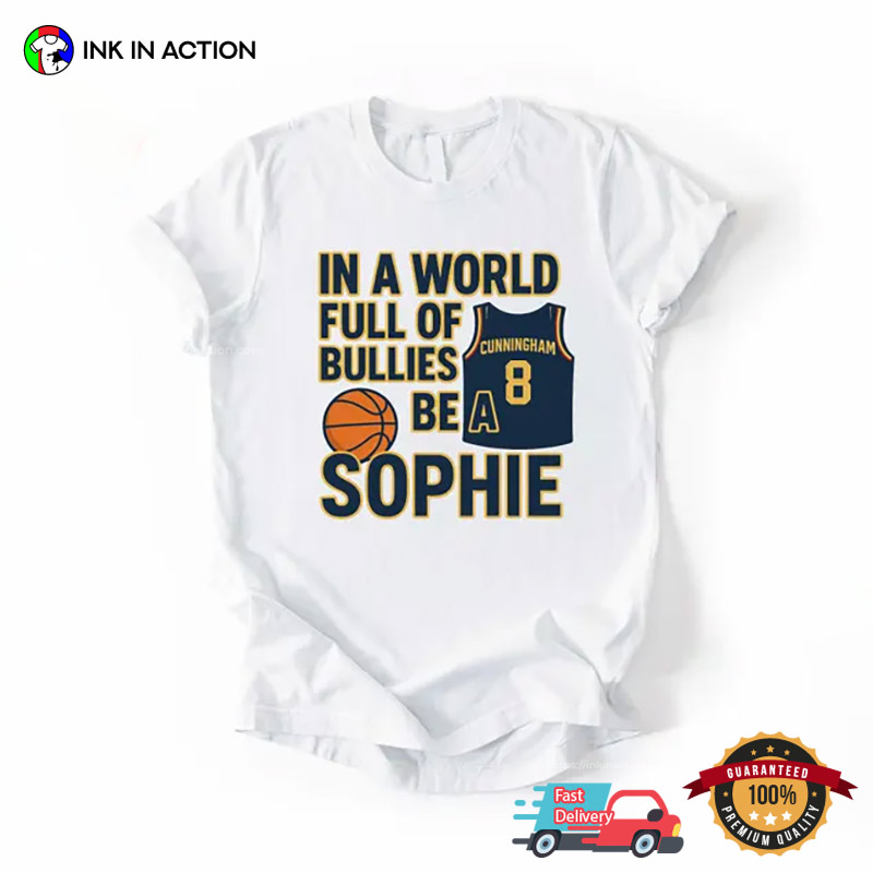 In A World Of Bullies Be A Sophie, Sophie Cunningham Indiana T-shirt In A World Of Bullies Be A Sophie, Sophie Cunningham Indiana T-shirt