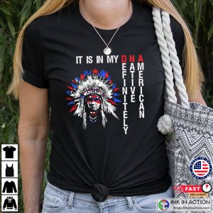 It Is In My DNA, Definitely Native American T-shirt It Is In My DNA, Definitely Native American T-shirt