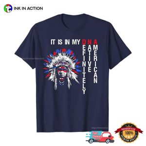 It Is In My DNA, Definitely Native American T shirt 4