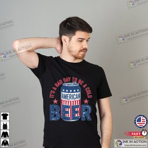 It’s A Bad Day To Be A Cold Beer Funny 4th Of July T-shirt