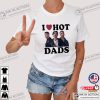 Jonas Brothers I Love Hot Dads Funny Fans Tee