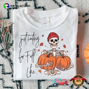 Just Waiting For Fall Like 1st day of fall T shirt 2