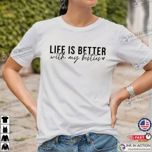 Life Is Better With My Besties, best friends tee 1