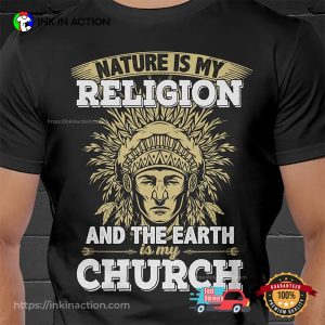 Nature Is My Religion Native American T-shirt Nature Is My Religion Native American T-shirt