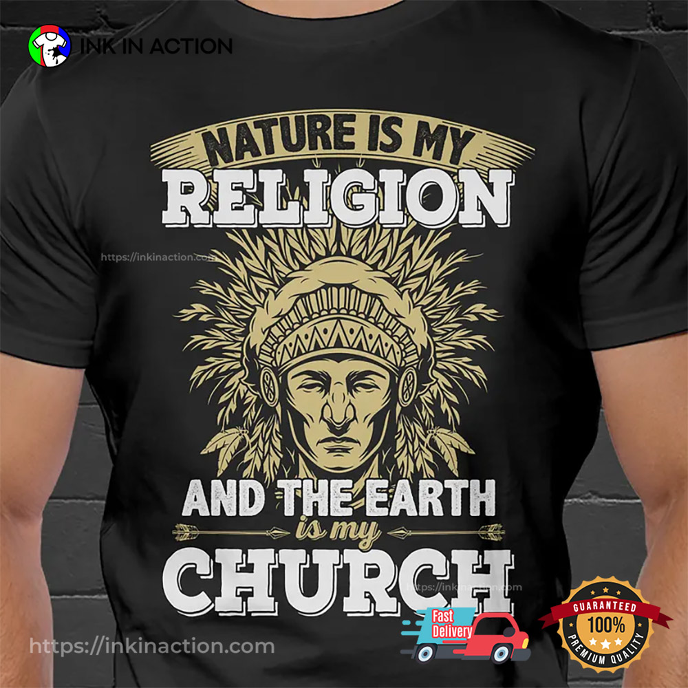 Nature Is My Religion Native American T-shirt Nature Is My Religion Native American T-shirt