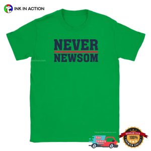 Never Newsom, Anti Gavin Newsom T shirt 1