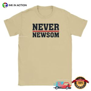Never Newsom, Anti Gavin Newsom T shirt 2