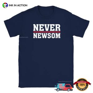 Never Newsom, Anti Gavin Newsom T shirt 3