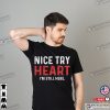 Nice Try Heart Funny Heart Attack Survivor T-shirt