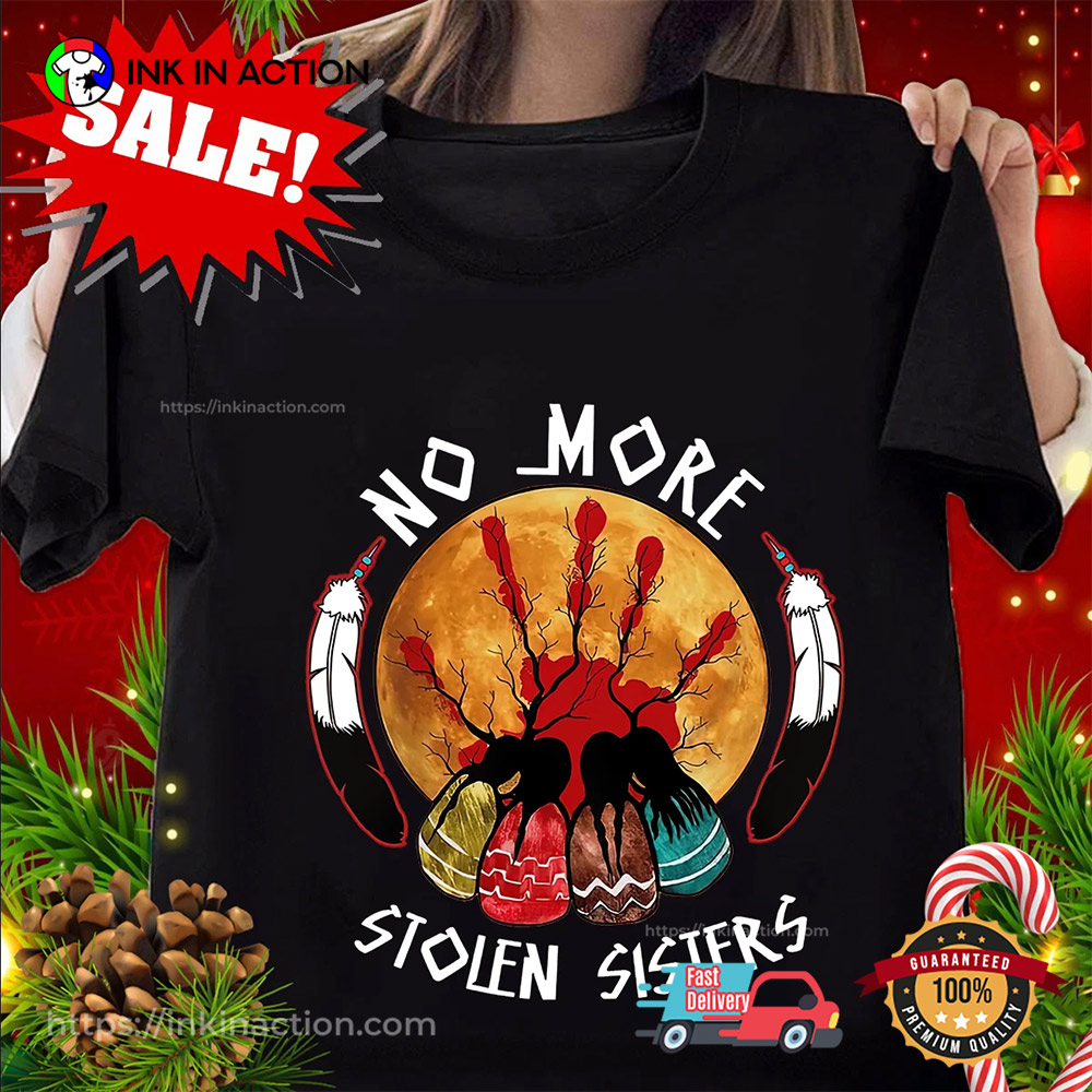 No More Stolen Sisters Indigenous Women Shirt No More Stolen Sisters Indigenous Women Shirt