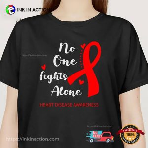 No One Fights Alone Heart Disease Awareness T-shirt