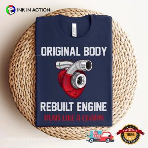 Original Body Rebuilt Engine Runs Like A Charm Heart Surgery T-shirt