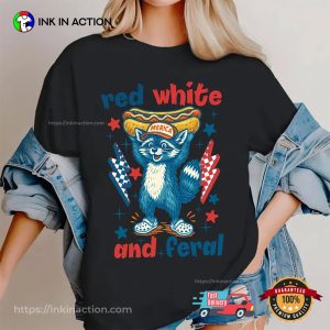 Red White And Feral Funny Raccoon 4th Of July T-shirt Red White And Feral Funny Raccoon 4th Of July T-shirt