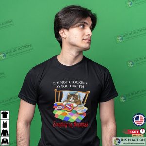 Standing On Business Funny Lazy Cat Meme T-shirt Standing On Business Funny Lazy Cat Meme T-shirt