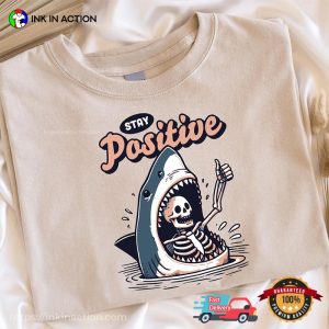 Stay Positive Funny Skeleton Motivational Quote T-shirt