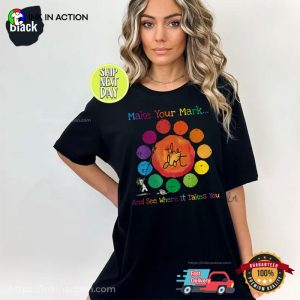 The Dot Make Your Mark and See Where It Takes You Comfort Colors T shirt 3
