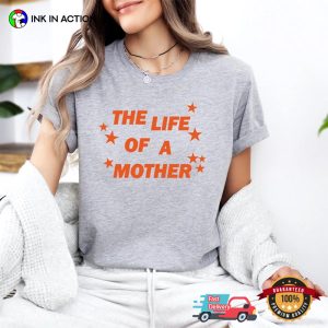 The Life Of A Mother Shirt