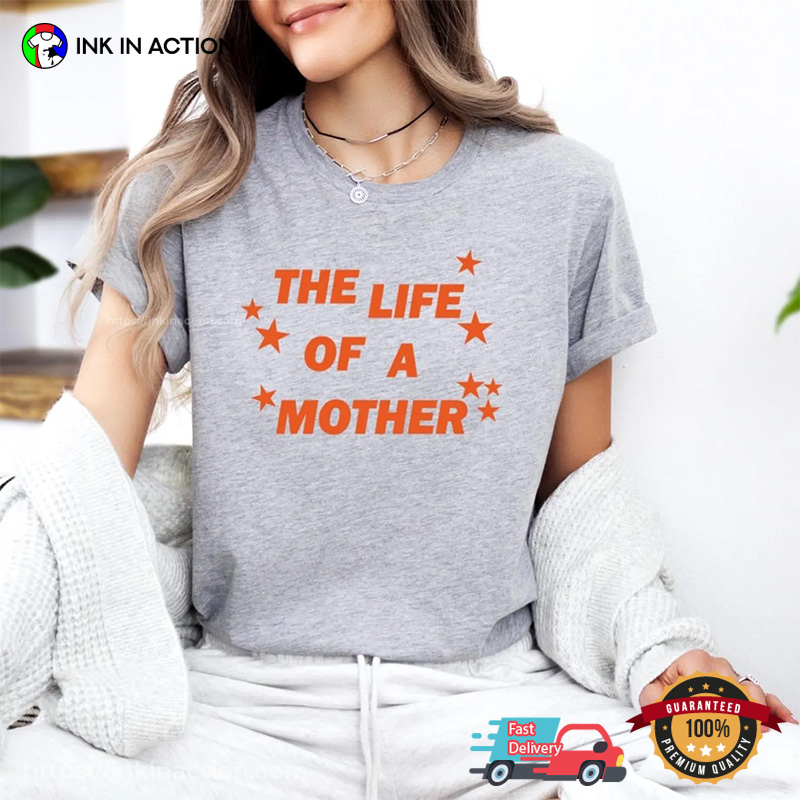 The Life Of A Mother Shirt The Life Of A Mother Shirt